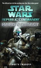 Star Wars - 085 - Republic Commando 01 - Hard Contact by Karen Traviss