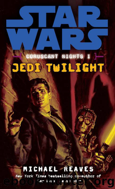 Star Wars - 119 - Coruscant Nights 1 - Jedi Twilight by Michael Reaves