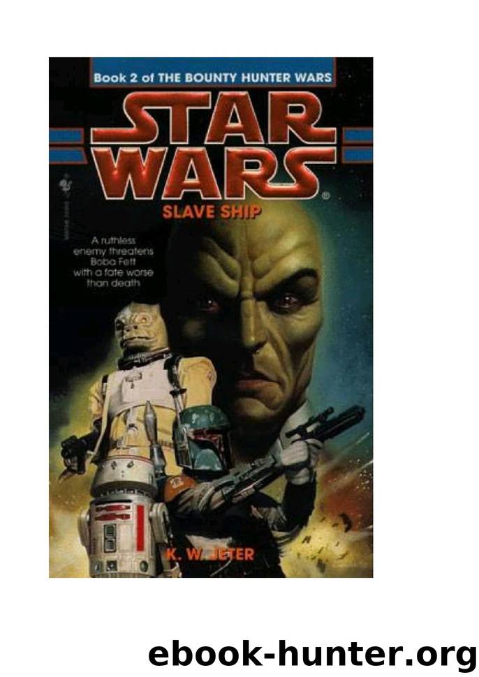 Star Wars - 123 - The Bounty Hunter Wars 02 - Slave Ship - K W Jeter by Star Wars