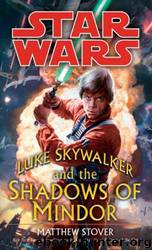 Star Wars - 218 - Luke Skywalker and the Shadows of Mindor by Matthew Woodring Stover