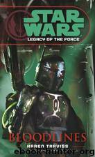 Star Wars - 226 - Legacy of the Force 02 - Bloodlines - Karen Traviss by Star Wars