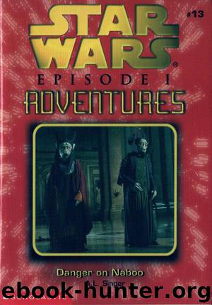 Star Wars - Episode I Adventures 013 - Danger on Naboo by A.L. Singer