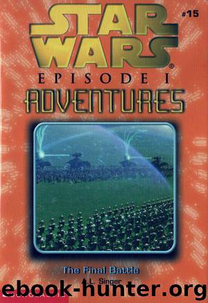 Star Wars - Episode I Adventures 015 - The Final Battle by A.L. Singer