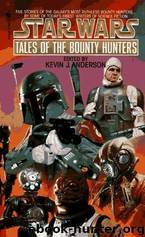 Star Wars - Tales Of The Bounty Hunters by Tales of the Bounty Hunters (edited by Kevin J Anderson)