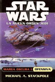 Star Wars 146 - La Nueva Orden Jedi 02 - Marea Oscura I: Ofensiva by Michael A.Stackpole