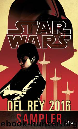 Star Wars 2016 Del Rey Sampler by Alan Dean Foster Alexander Freed Claudia Gray Chuck Wendig