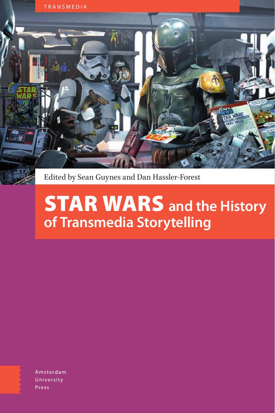 Star Wars And The History Of Transmedia Storytelling by Dan Hassler-Forest Sean Guynes