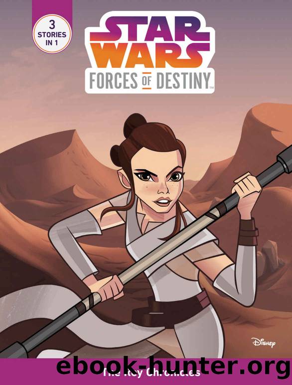 Star Wars Forces of Destiny: The Rey Chronicles (Star Wars: Forces of Destiny) by Emma Carlson Berne