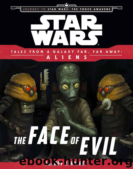 Star Wars Journey to the Force Awakens: The Face of Evil: Tales From a Galaxy Far, Far Away by Landry Q. Walker