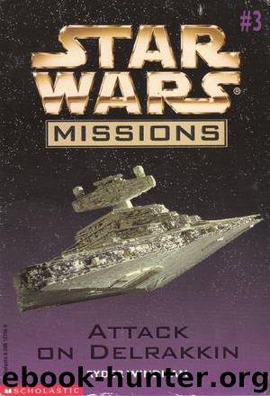 Star Wars Missions 003 - Attack on Delrakkin by Ryder Windham