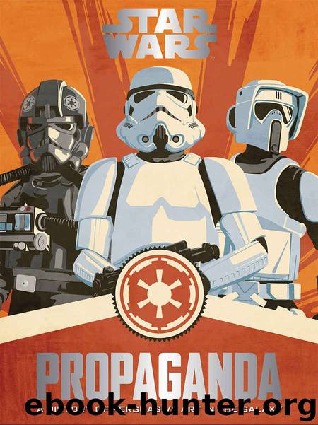 Star Wars Propaganda: A History of Persuasive Art in the Galaxy by Pablo Hidalgo