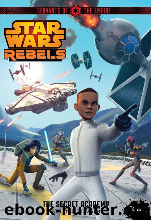 Star Wars Rebels Servants of the Empire: The Secret Academy by Jason Fry