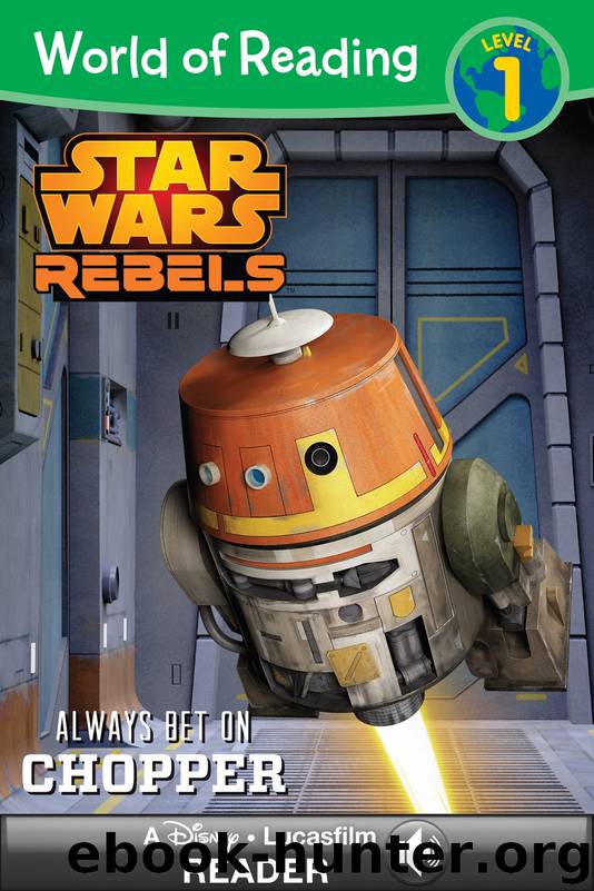 Star Wars Rebels: Always Bet on Chopper by Disney Book Group