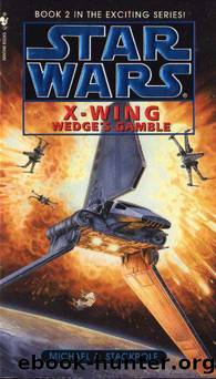 Star Wars X-Wing #2: Wedge's Gamble by Michael A. Stackpole