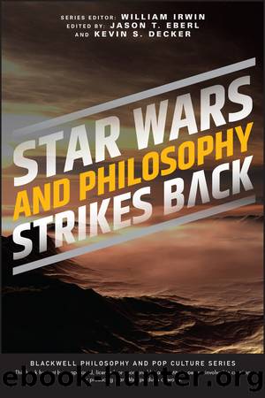 Star Wars and Philosophy Strikes Back by Jason T. Eberl;Kevin S. Decker; & Kevin S. Decker