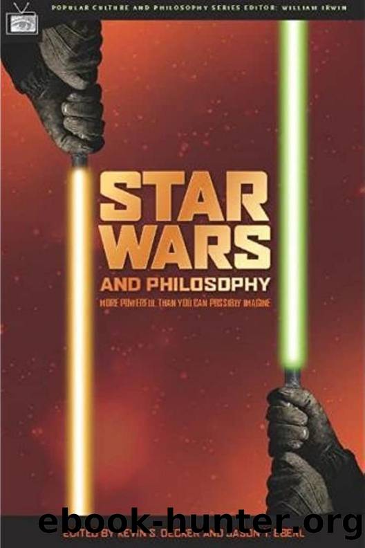 Star Wars and Philosophy by More Powerful Than You Can Possibly Imagine by Kevin S. Decker Jason T. Eberl & William Irwin