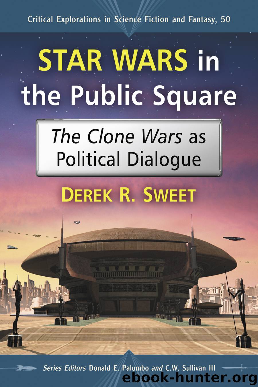 Star Wars in the Public Square by Derek R. Sweet