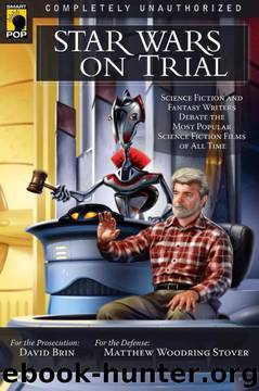 Star Wars on Trial by David Brin & Matthew Woodring Stover & Keith R. A. Decandido & Tanya Huff & Kristine Kathryn Rusch