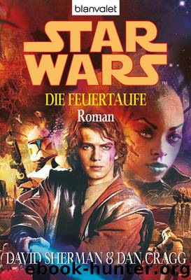 Star Wars(TM) - Die Feuertaufe - Sherman, D: Star Wars(TM) - Die Feuertaufe - Star Wars: Jedi Trail (Clone Wars3) by Sherman David;Cragg Dan