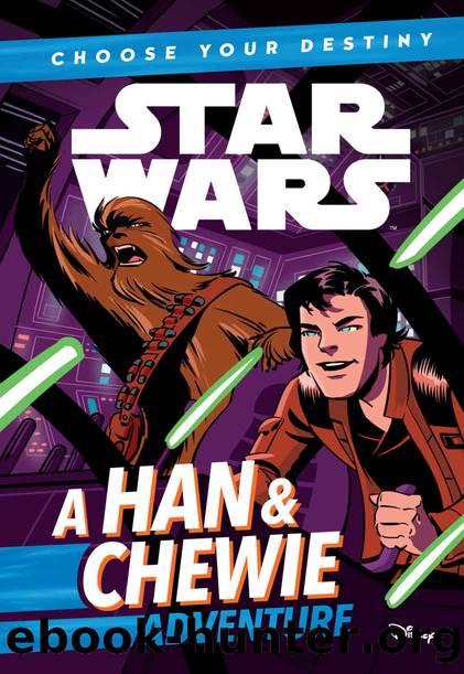 Star Wars: Choose Your Destiny (Book 1): A Han & Chewie Adventure (A Choose Your Destiny Chapter Book) by Lucasfilm Press