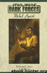 Star Wars: Dark Forces: Rebel Agent by William C. Dietz