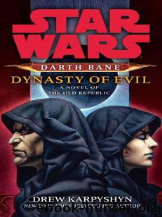 Star Wars: Darth Bane III: Dynasty of Evil: A Novel of the Old Republic by Karpyshyn Drew