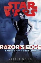 Star Wars: Empire and Rebellion: Razor's Edge by Martha Wells
