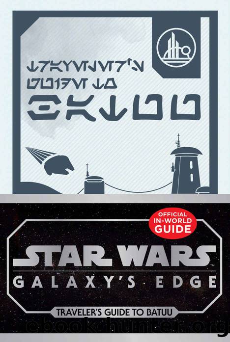 Star Wars: Galaxy's Edge: Traveler's Guide to Batuu by Eloc Throno & Cole Horton