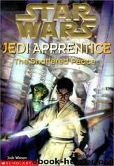 Star Wars: Jedi Apprentice 10: The Shattered Peace by Jude Watson
