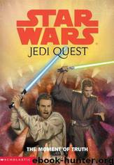 Star Wars: Jedi Quest 07: The Moment of Truth by Jude Watson