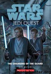 Star Wars: Jedi Quest 08: The Changing of the Guard by Jude Watson