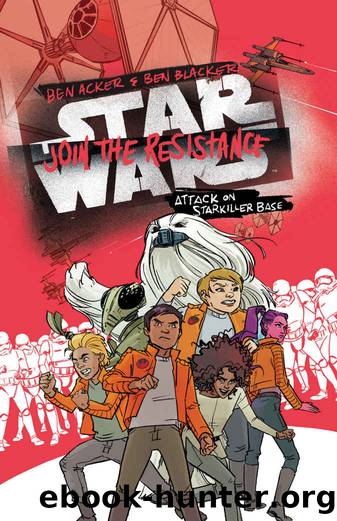 Star Wars: Join the Resistance (Book 3) by Ben Acker & Ben Blacker