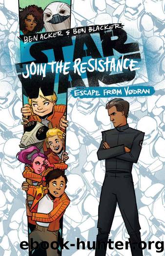 Star Wars: Join the Resistance: Escape from Vodran: Book 2 by Ben Acker & Ben Blacker