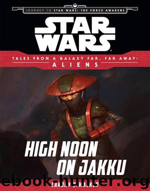 Star Wars: Journey to The Force Awakens: High Noon on Jakku by Landry Q. Walker