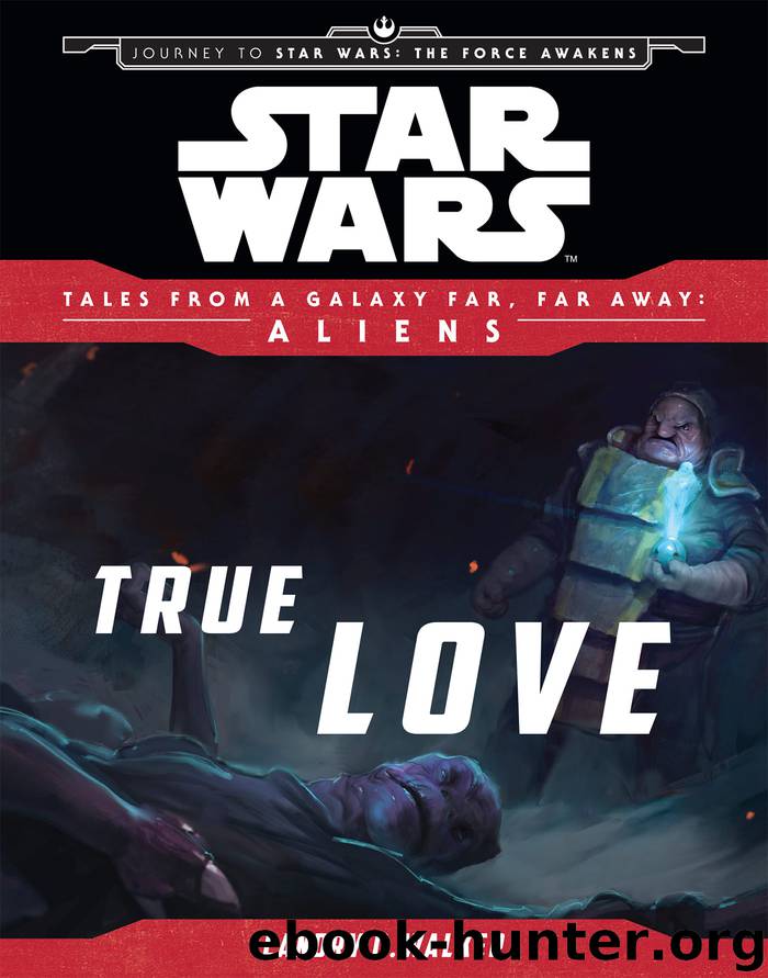 Star Wars: Journey to The Force Awakens: True Love by Landry Q. Walker