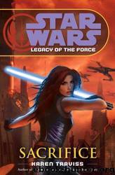 Star Wars: Legacy of the Force 05: Sacrifice by Karen Traviss