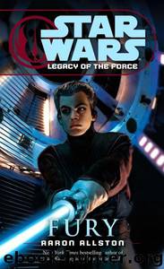 Star Wars: Legacy of the Force 07: Fury by Aaron Allston
