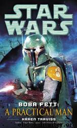 Star Wars: Legends 110: Boba Fett: A Practical Man by Karen Traviss
