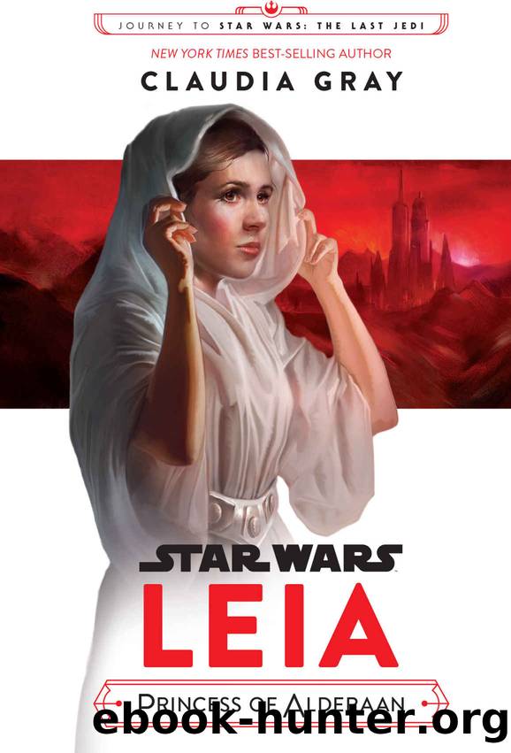 Star Wars: Leia, Princess of Alderaan (Star Wars: Journey to Star Wars: The Last Jedi) by Claudia Gray