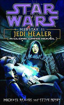 Star Wars: MedStar 02: Jedi Healer by Michael Reaves; Steve Perry