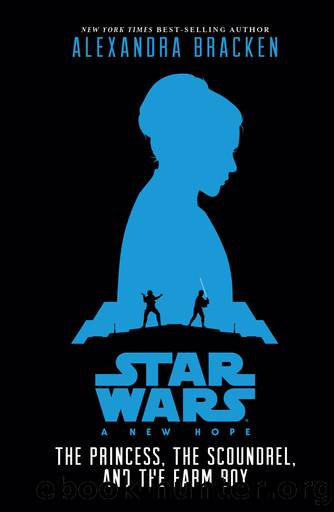 Star Wars: New Hope: The Princess, the Scoundrel, and the Farm Boy (Star Wars: a New Hope) by Alexandra Bracken