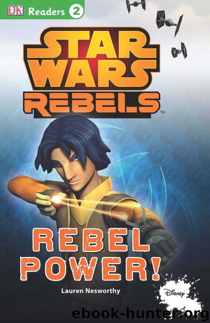 Star Wars: Rebels: Rebel Power! by Lauren Nesworthy