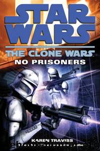 Star Wars: The Clone Wars: No Prisoners by Karen Traviss