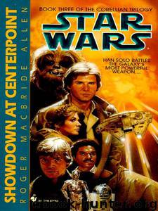 Star Wars: The Corellian Trilogy III: Showdown at Centerpoint by Allen Roger Macbride