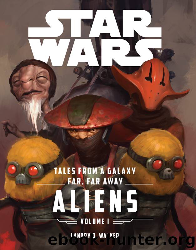 Star Wars: The Force Awakens: Tales from a Galaxy Far, Far Away: Aliens by Landry Q. Walker