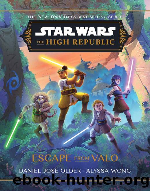 Star Wars: The High Republic: Escape from Valo by Daniel Older & Alyssa Wong