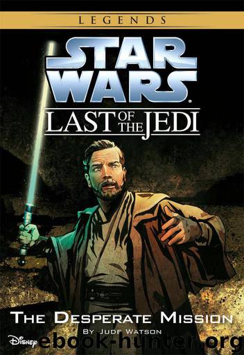 Star Wars: The Last of the Jedi: The Desperate Mission (Volume 1): Book 1 (Disney Chapter Book (ebook)) by Watson Jude