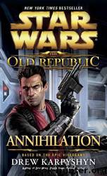 Star Wars: The Old Republic: Annihilation by Drew Karpyshyn