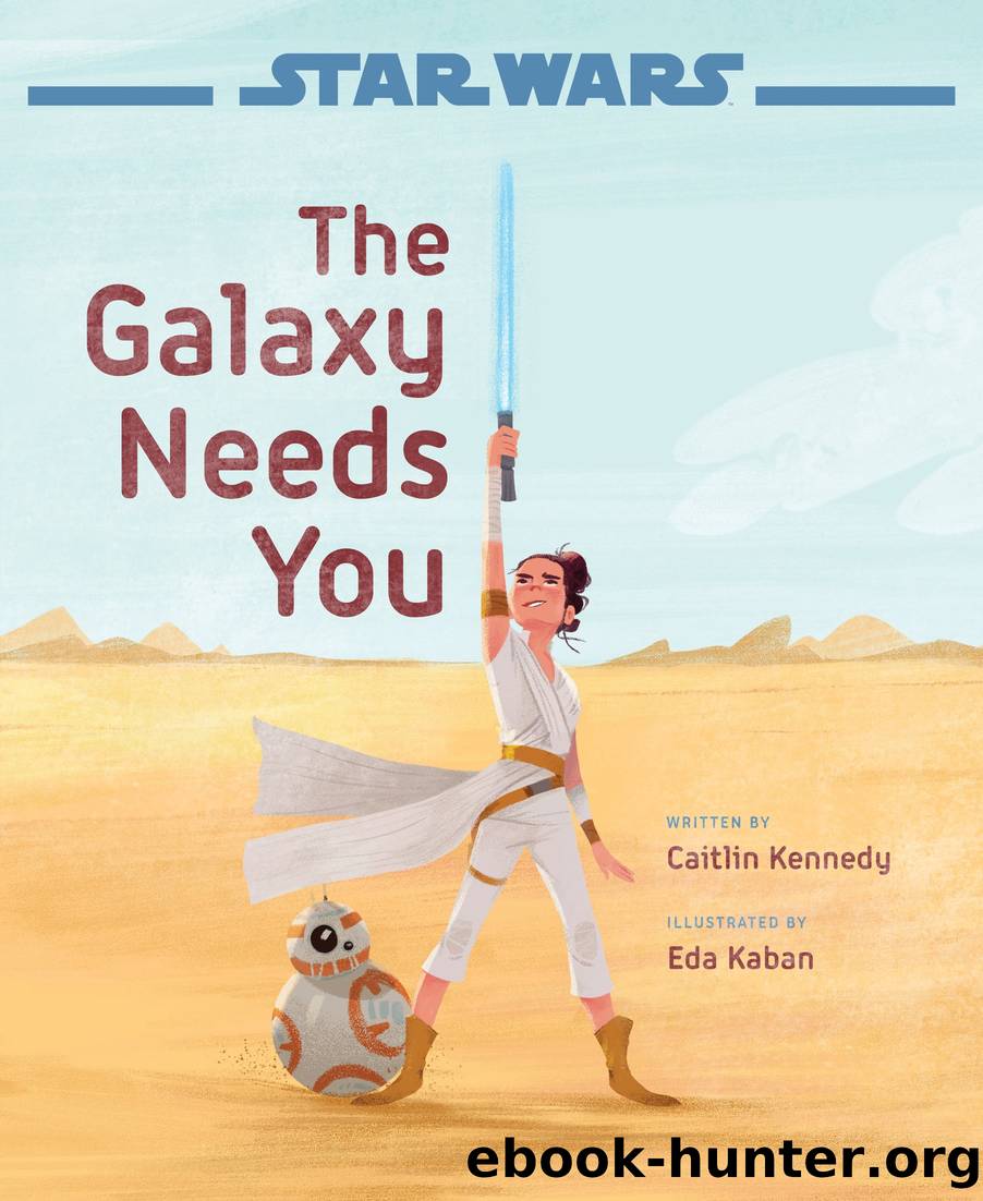 Star Wars: The Rise of Skywalker: The Galaxy Needs You by Caitlin Kennedy