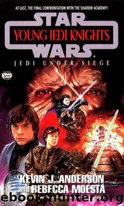 Star Wars: Young Jedi Knights 06: Jedi Under Siege by Kevin J. Anderson; Rebecca Moesta
